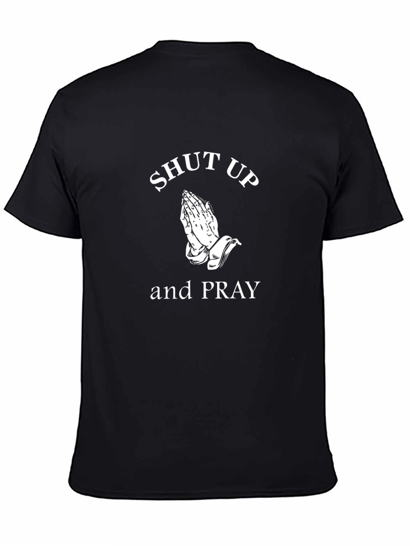 Shut Up and Pray Graphic T-Shirt - Black