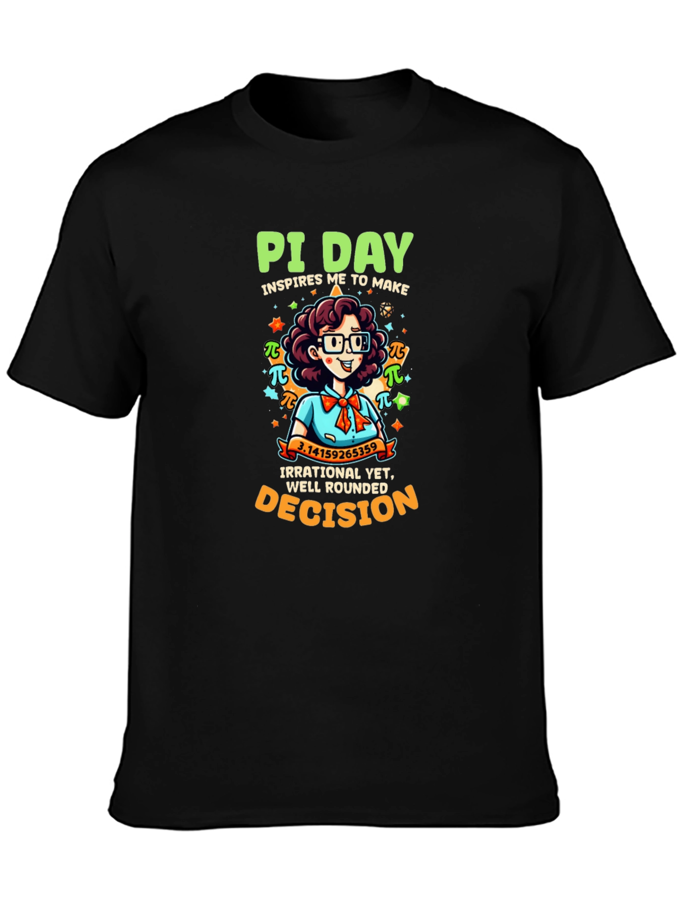 Pi Day T-Shirt - Irrational Yet Well Rounded Decision