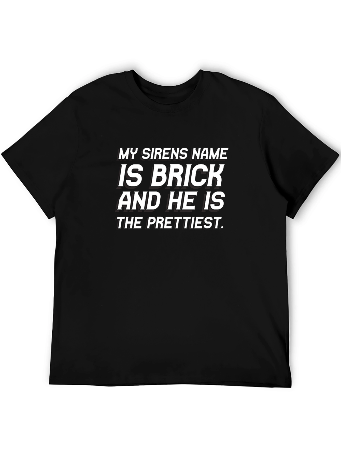 My Sirens Name is Brick Funny Graphic Tee