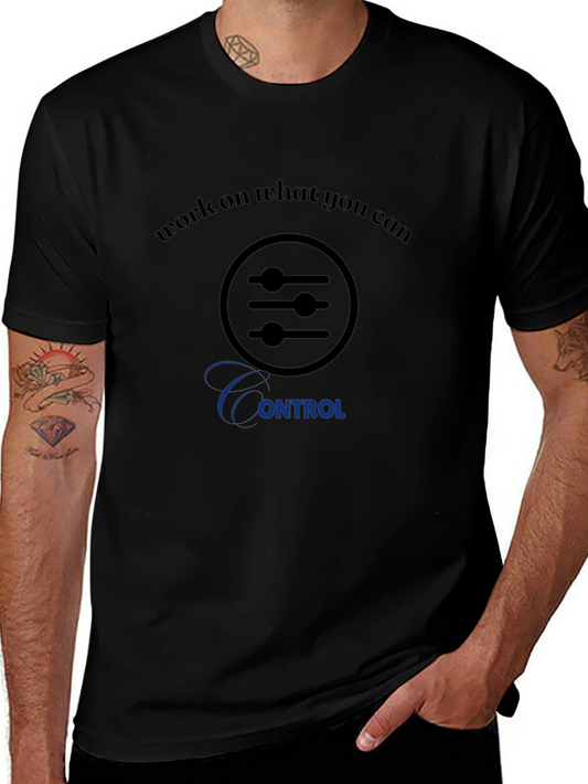 Work on What You Can Control T-Shirt