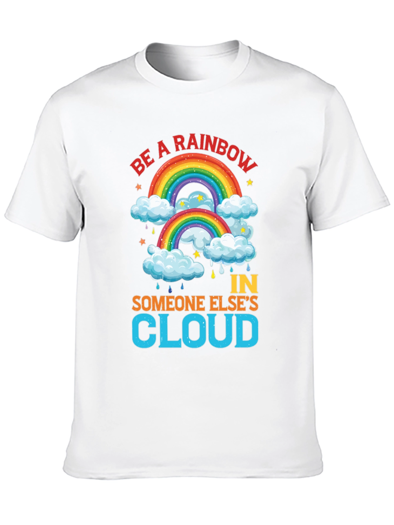 Be a Rainbow T-Shirt - Inspirational Graphic Tee