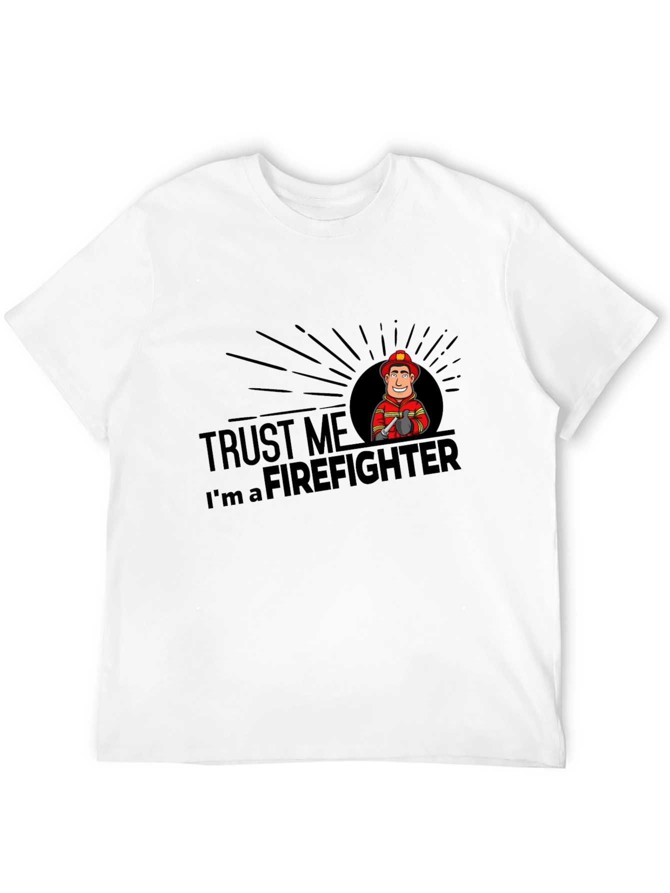 Trust Me Im A Firefighter T-Shirt