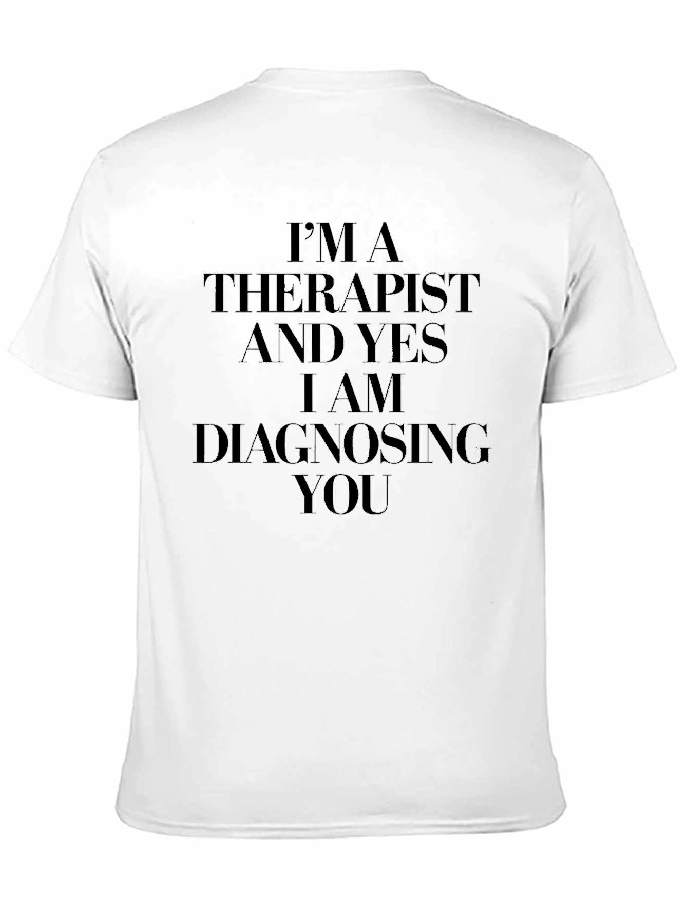 Therapist Diagnosing You T-Shirt - Funny Therapist Gift