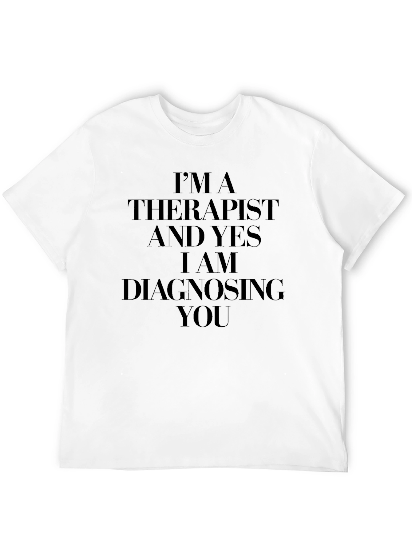 Therapist Diagnosing You T-Shirt - Funny Therapist Gift