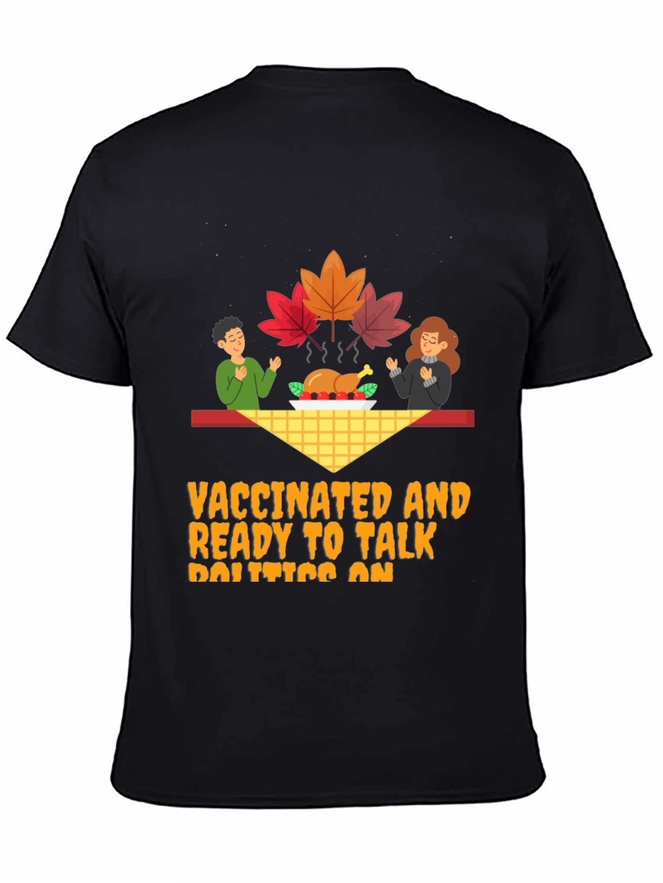 Vaccinated Politics Thanksgiving Graphic Tee