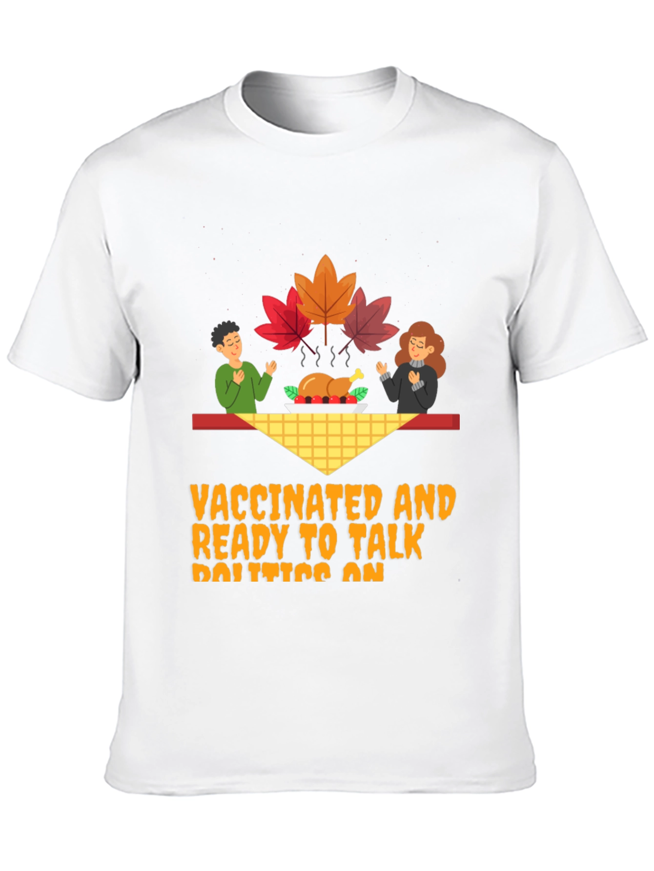 Vaccinated Politics Thanksgiving Graphic Tee
