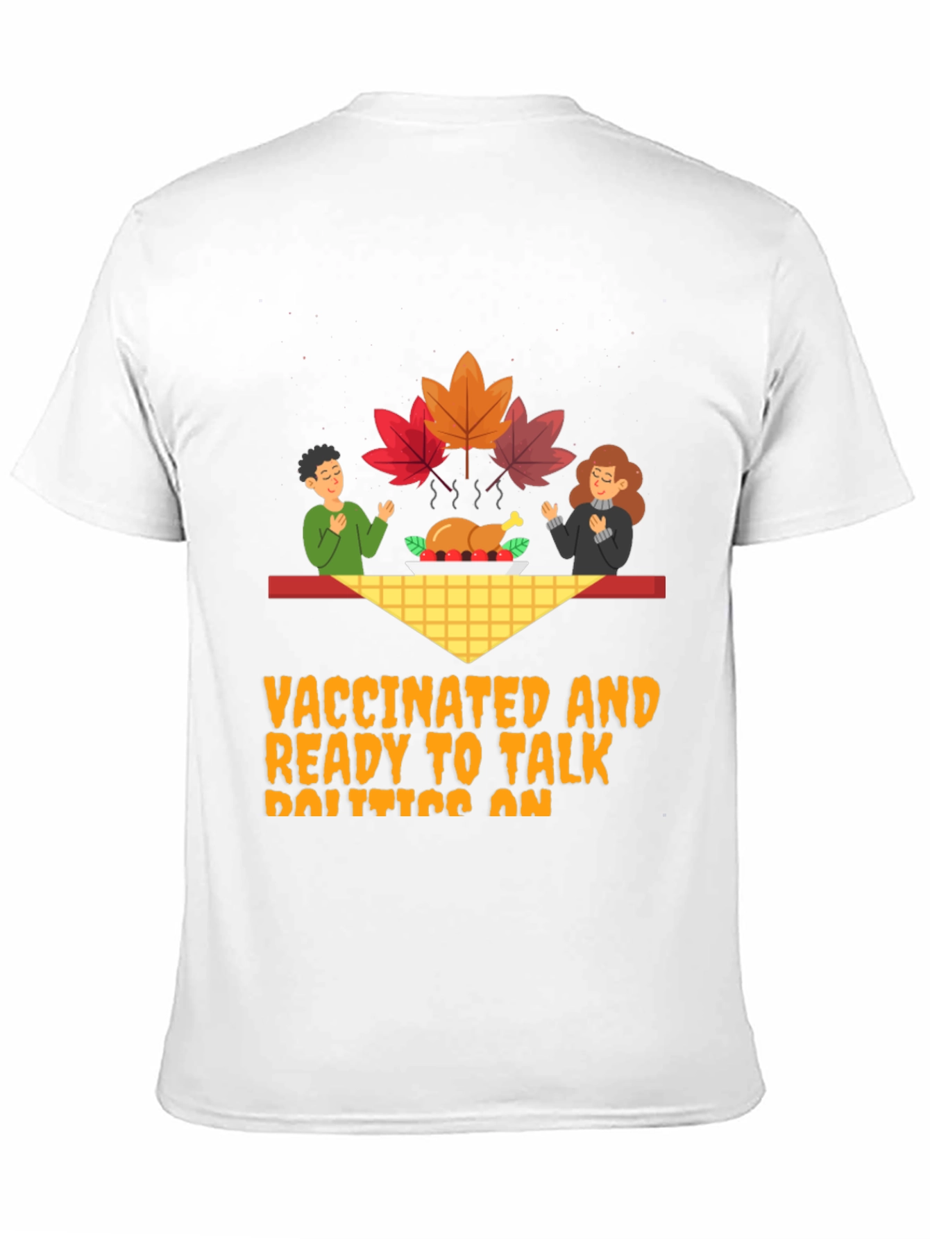 Vaccinated Politics Thanksgiving Graphic Tee