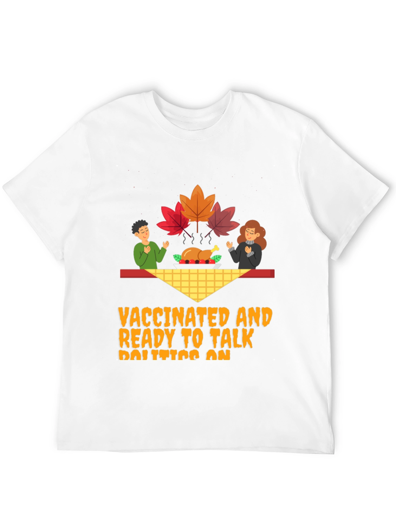 Vaccinated Politics Thanksgiving Graphic Tee