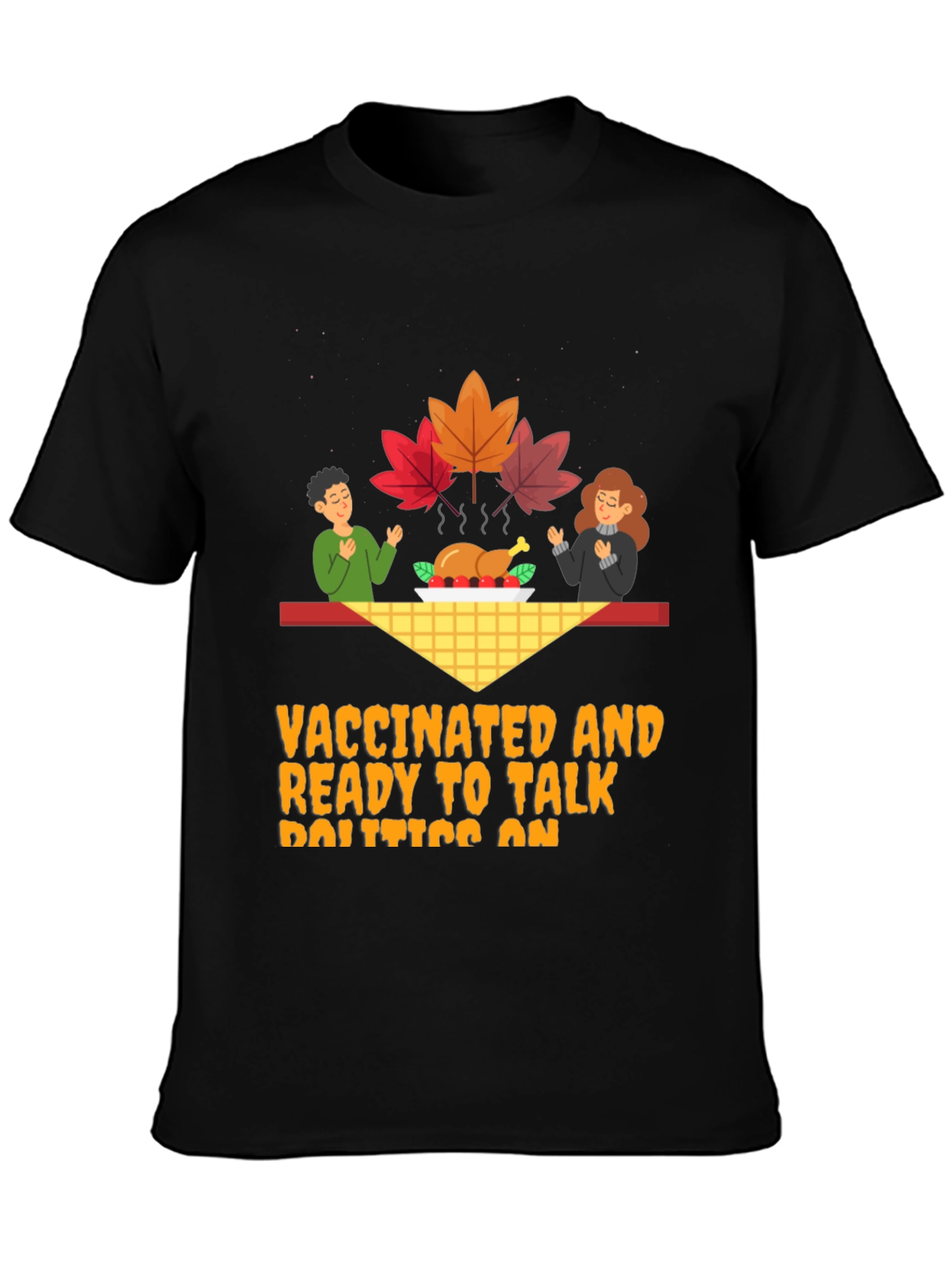 Vaccinated Politics Thanksgiving Graphic Tee