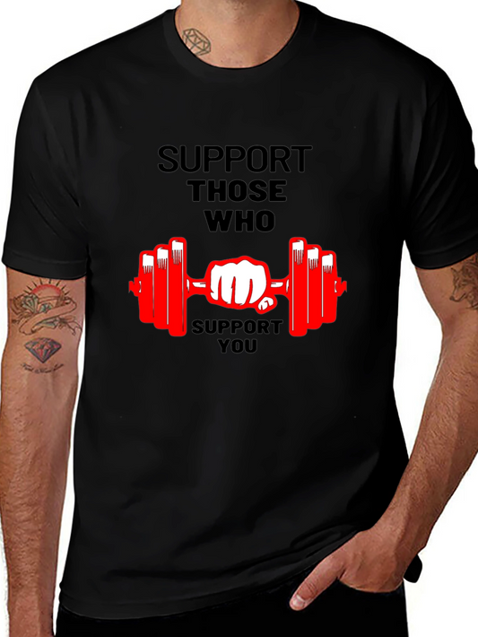 Support Those Who Support You Graphic T-Shirt