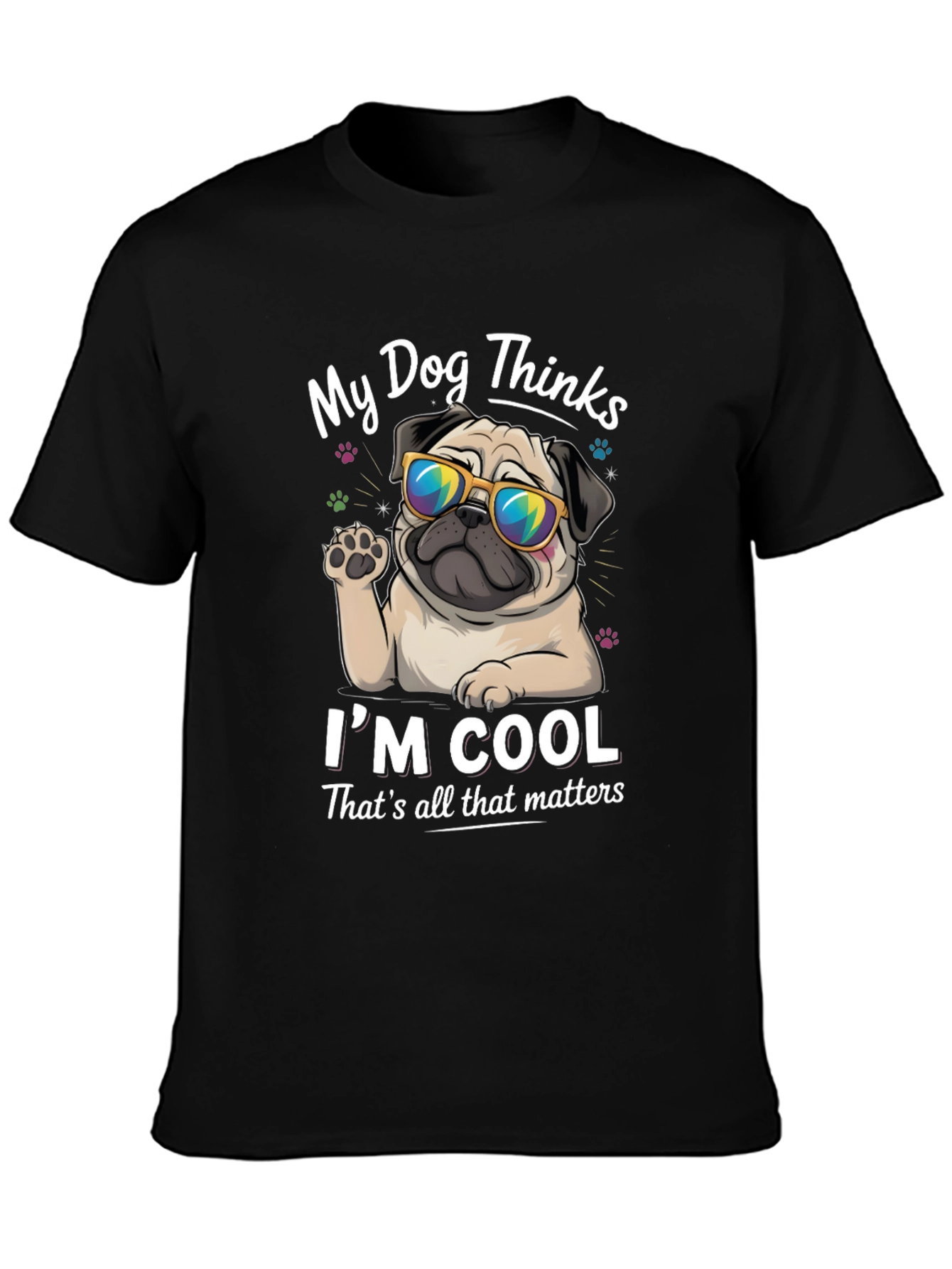My Dog Thinks Im Cool Graphic Tee