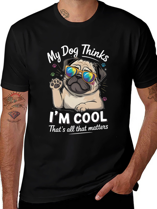 My Dog Thinks Im Cool Graphic Tee