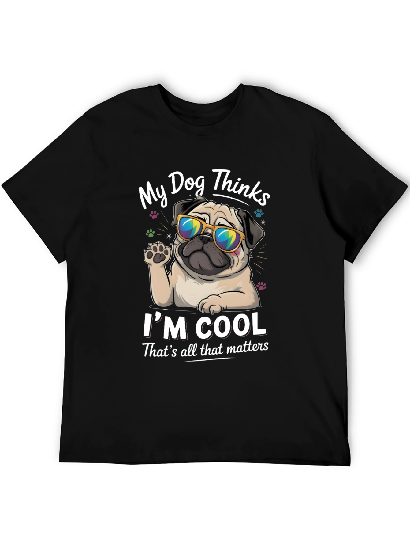My Dog Thinks Im Cool Graphic Tee