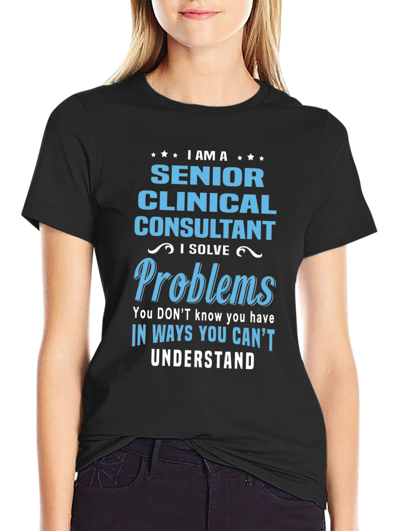 Senior Clinical Consultant T-Shirt: I Solve Problems