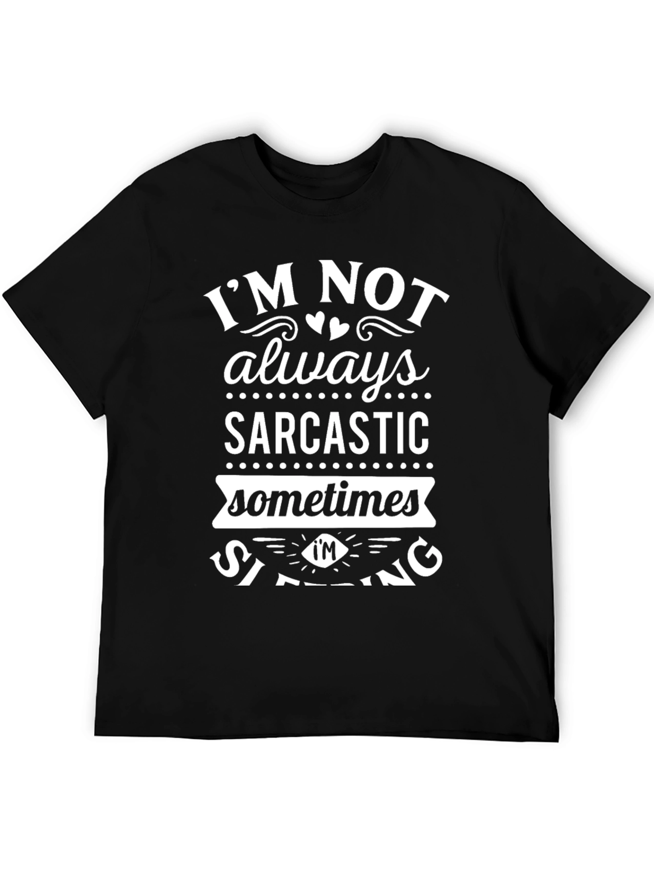 Sarcastic Sometimes Shirt - Funny Graphic Tee