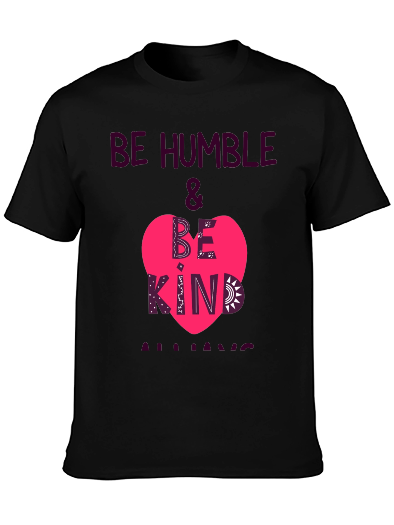 Be Humble & Be Kind Always T-Shirt