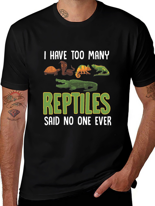 Reptile Lover T-Shirt: Too Many Reptiles Said No One Ever