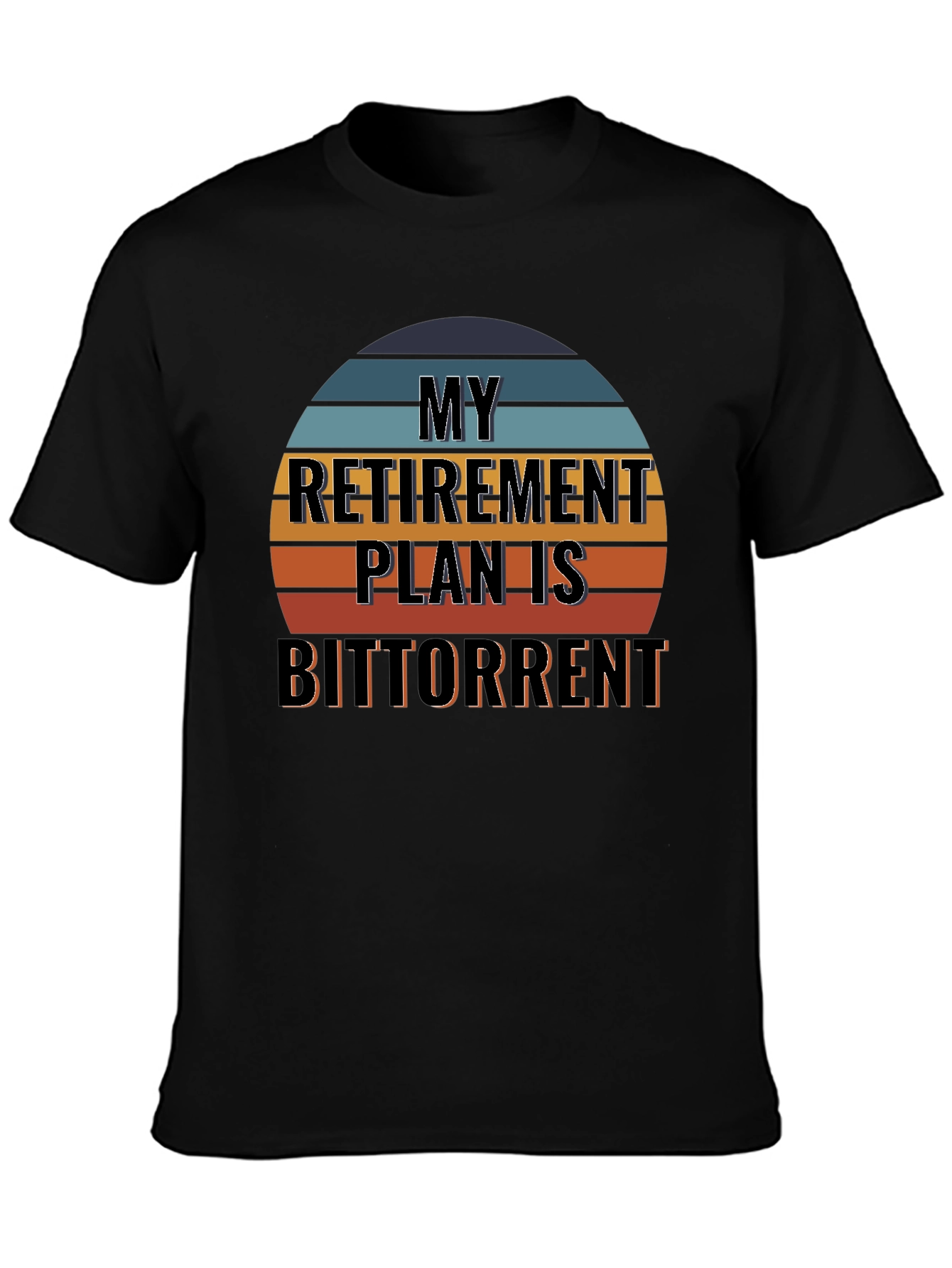 My Retirement Plan Is BitTorrent Black T-Shirt