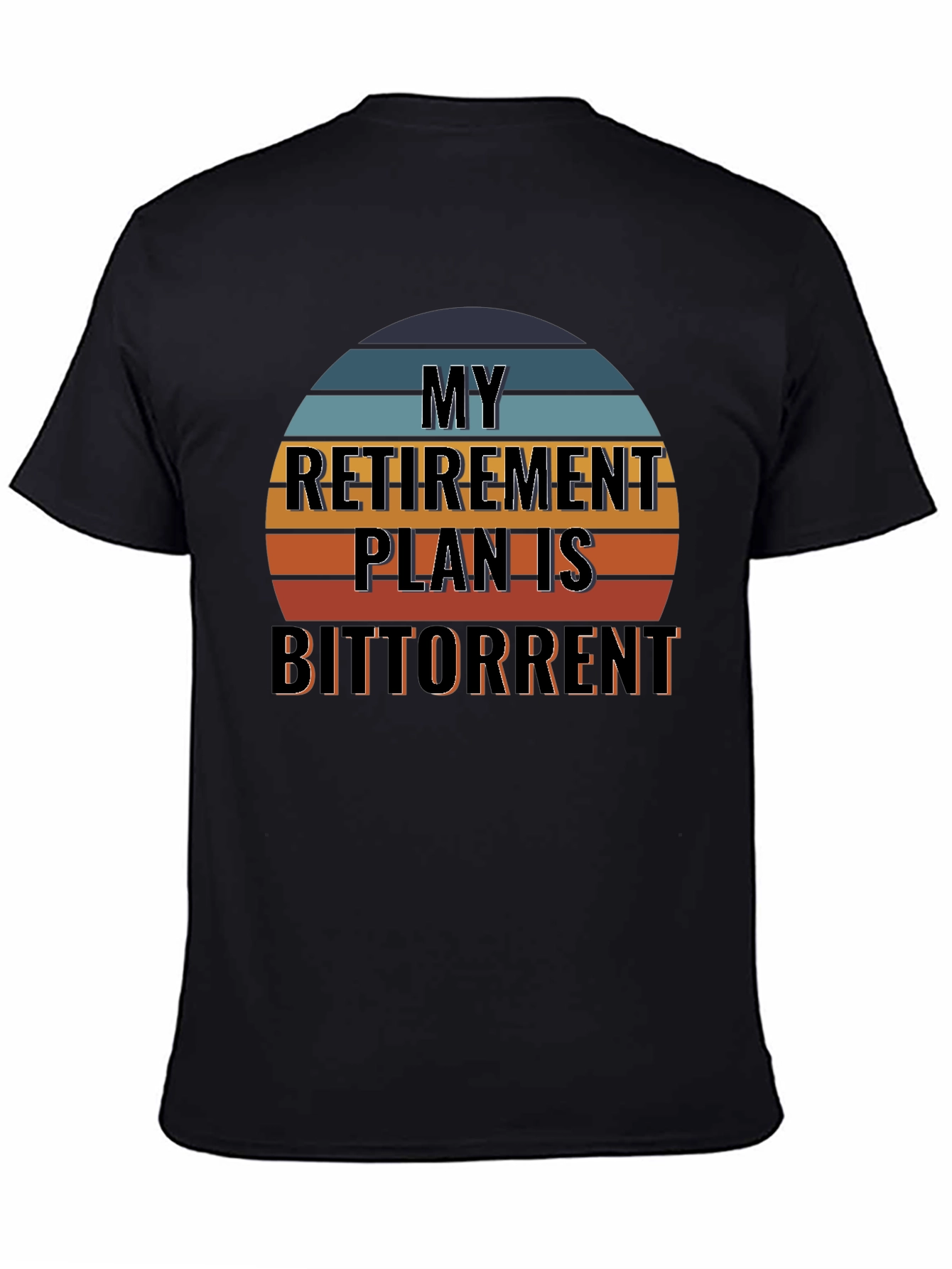 My Retirement Plan Is BitTorrent Black T-Shirt