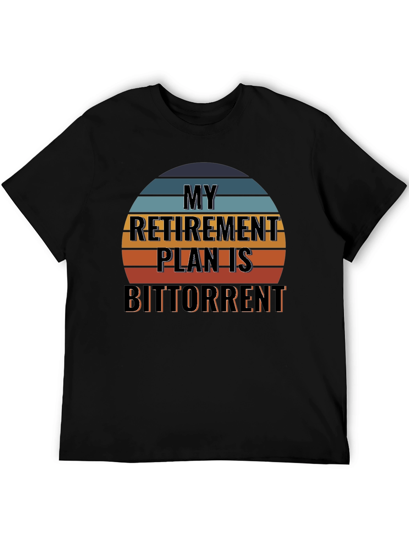My Retirement Plan Is BitTorrent Black T-Shirt