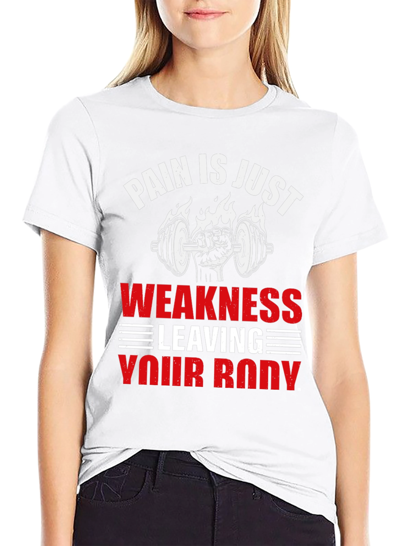 Pain is Just Weakness Leaving Your Body T-Shirt