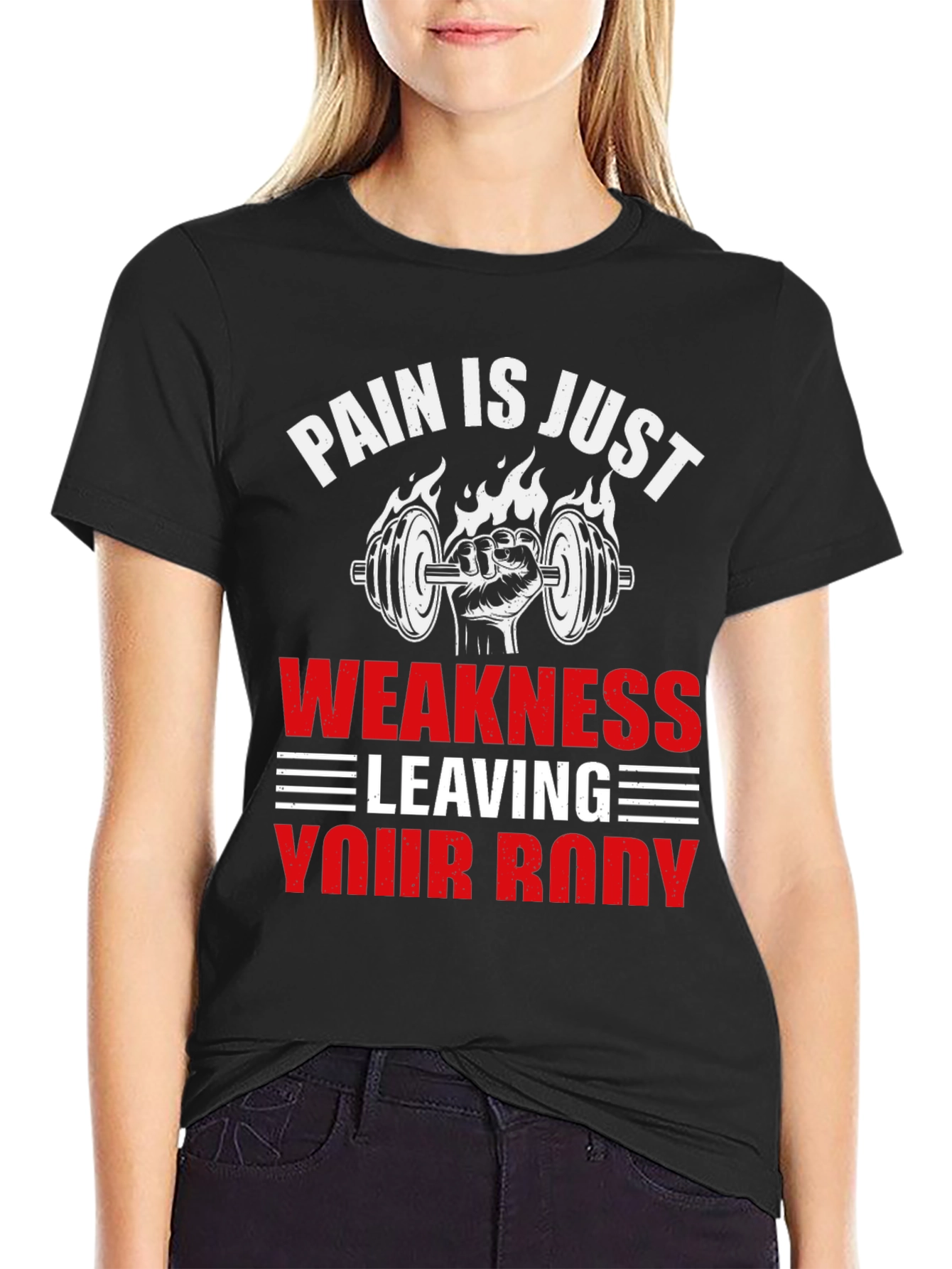 Pain is Just Weakness Leaving Your Body T-Shirt