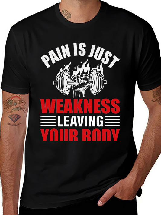 Pain is Just Weakness Leaving Your Body T-Shirt