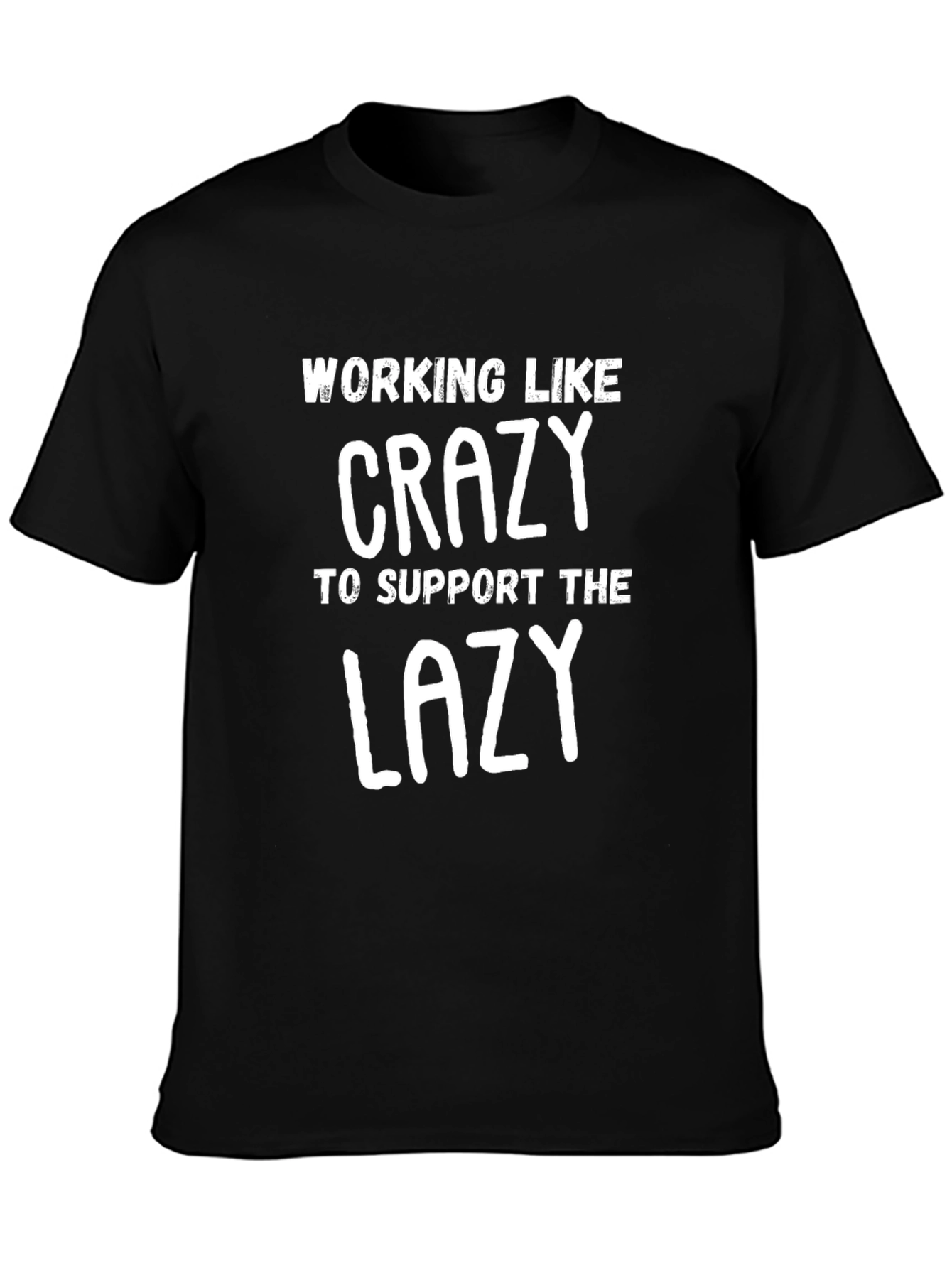 Working Like Crazy T-Shirt - Funny Graphic Tee