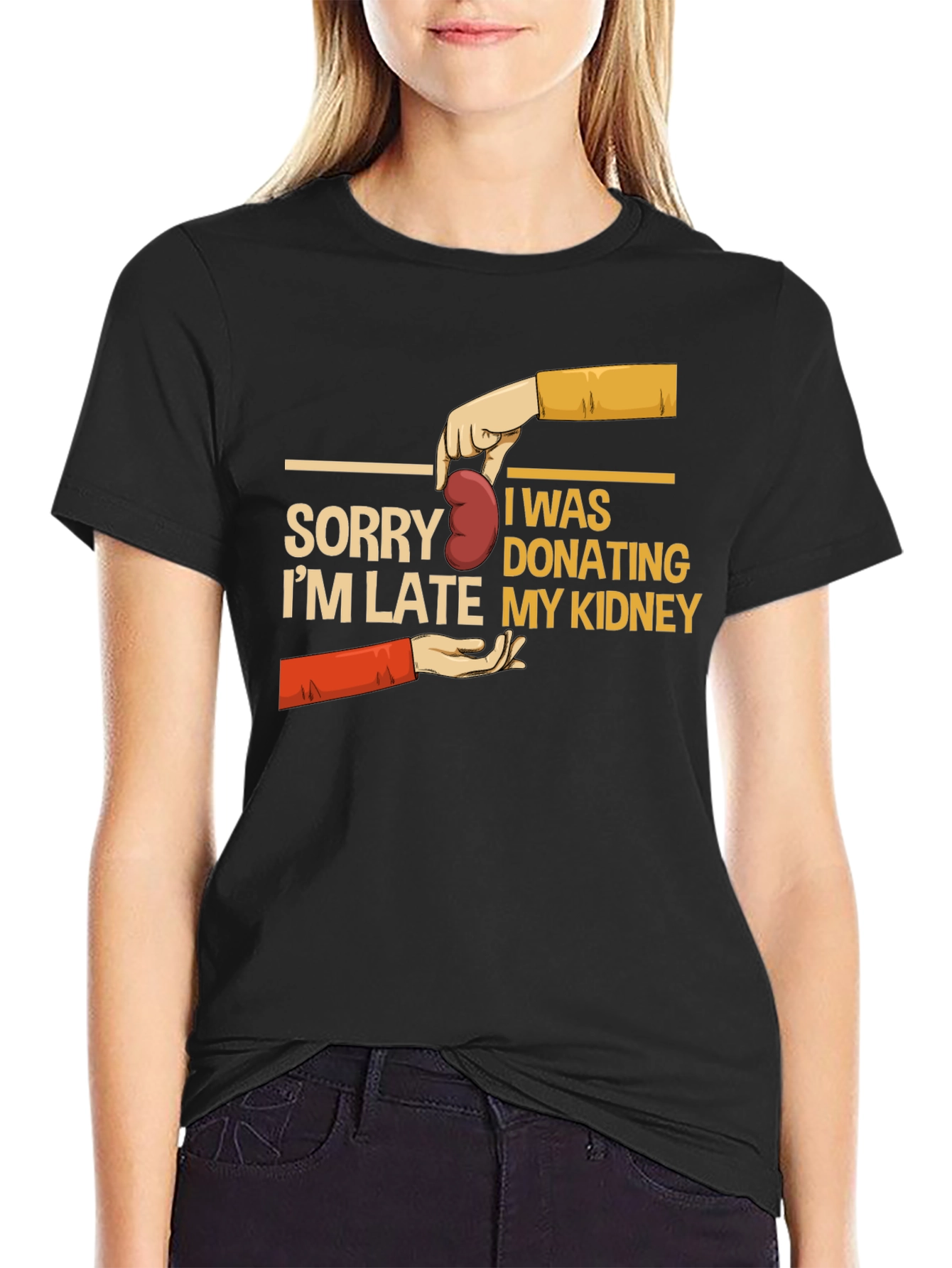 Sorry Im Late My Kidney T-Shirt