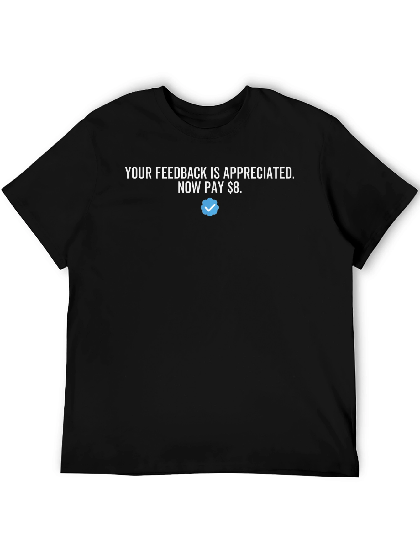 Your Feedback Appreciated Funny T-Shirt