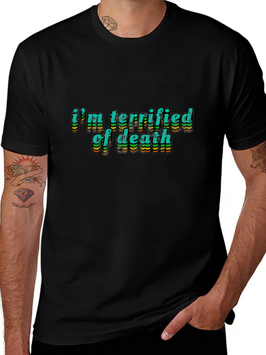 Terrified of Death Graphic Tee - Bold Statement Shirt