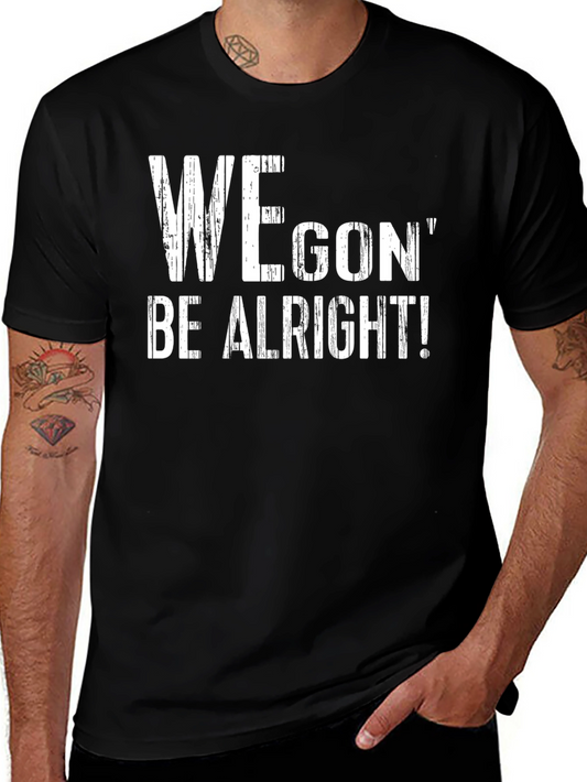 We Gon Be Alright T-Shirt - Positive Message Tee
