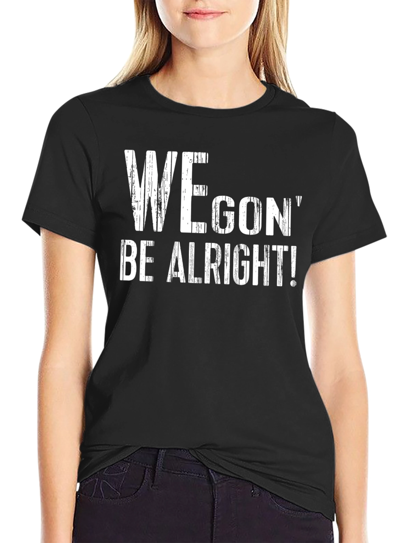 We Gon Be Alright T-Shirt - Positive Message Tee