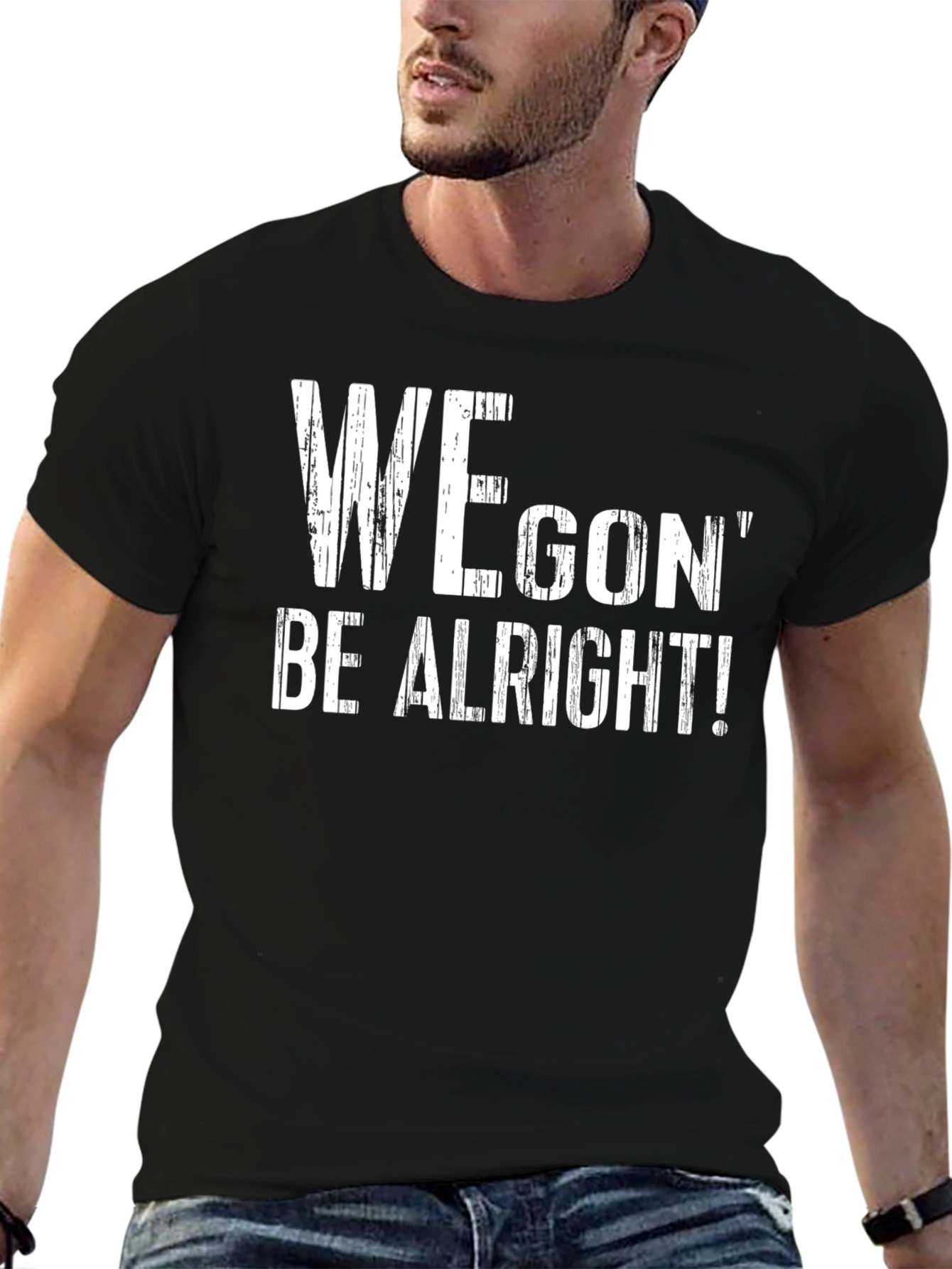 We Gon Be Alright T-Shirt - Positive Message Tee