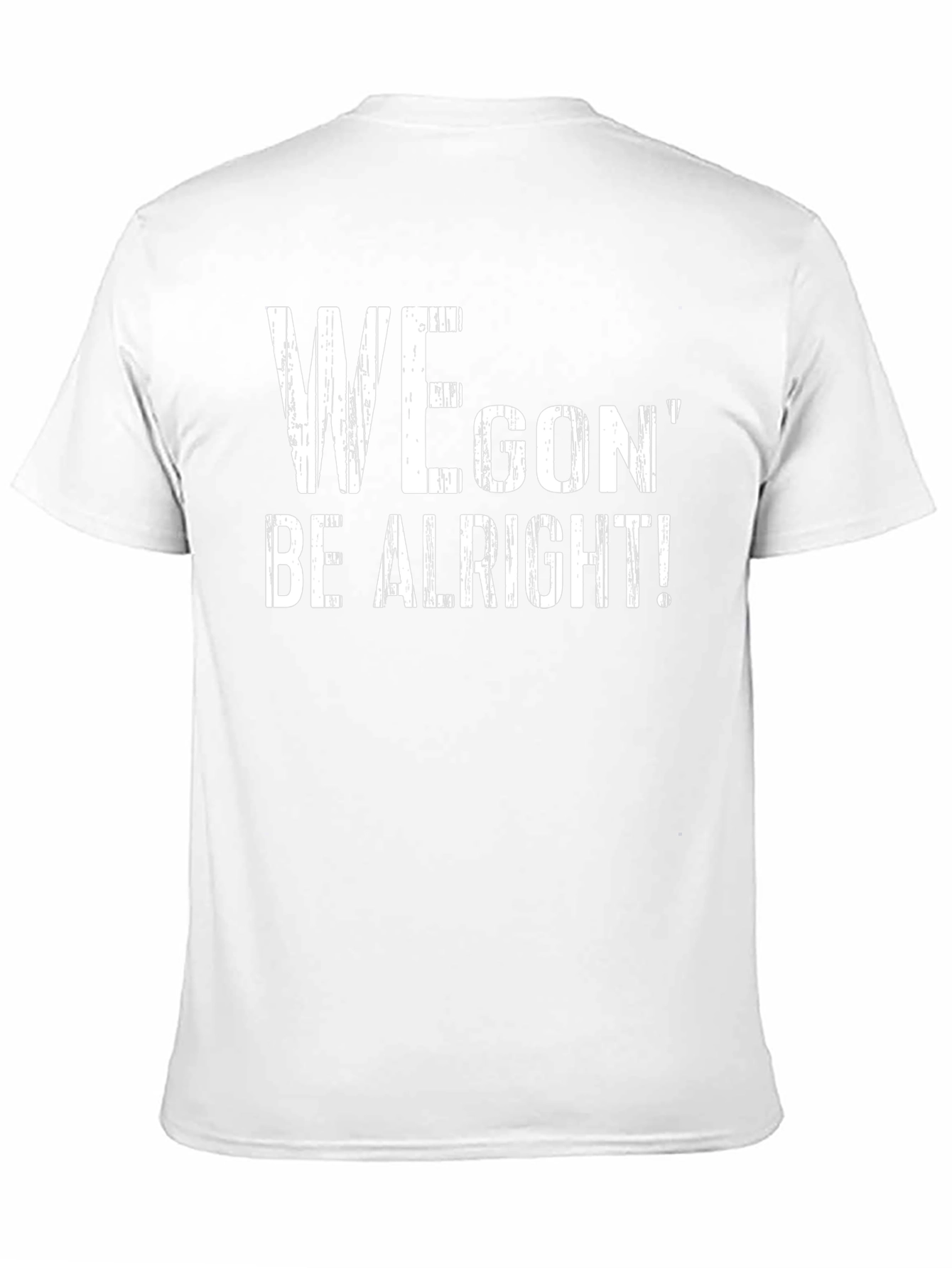 We Gon Be Alright T-Shirt - Positive Message Tee