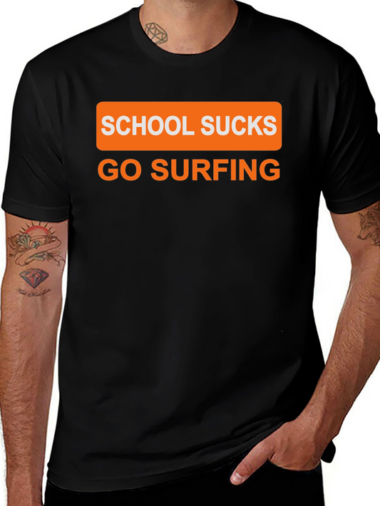 School Sucks Go Surfing T-Shirt