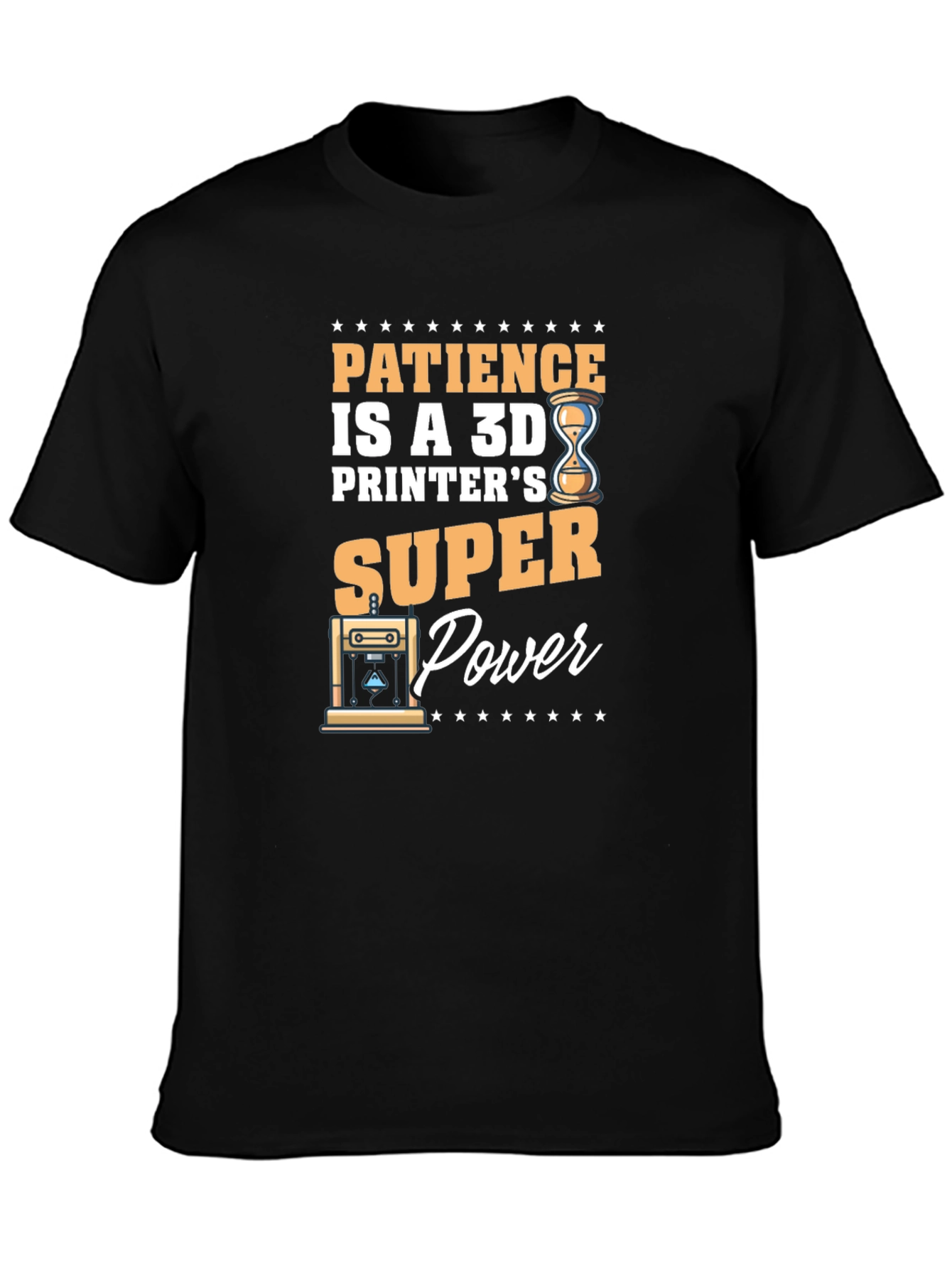 Patience is a 3D Printers Super Power T-Shirt