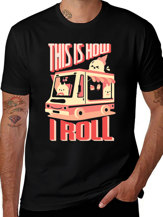 This is How I Roll T-Shirt - Ice Cream Truck Design
