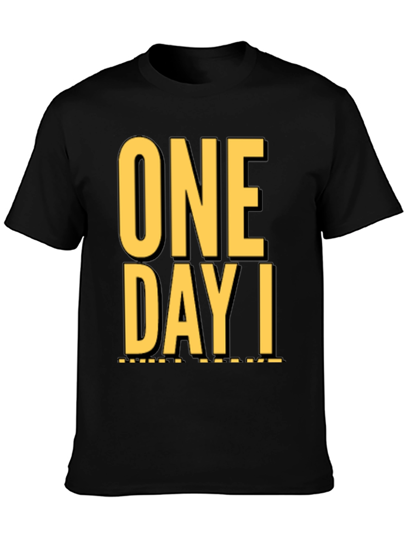 One Day I T-Shirt - Stylish Graphic Tee