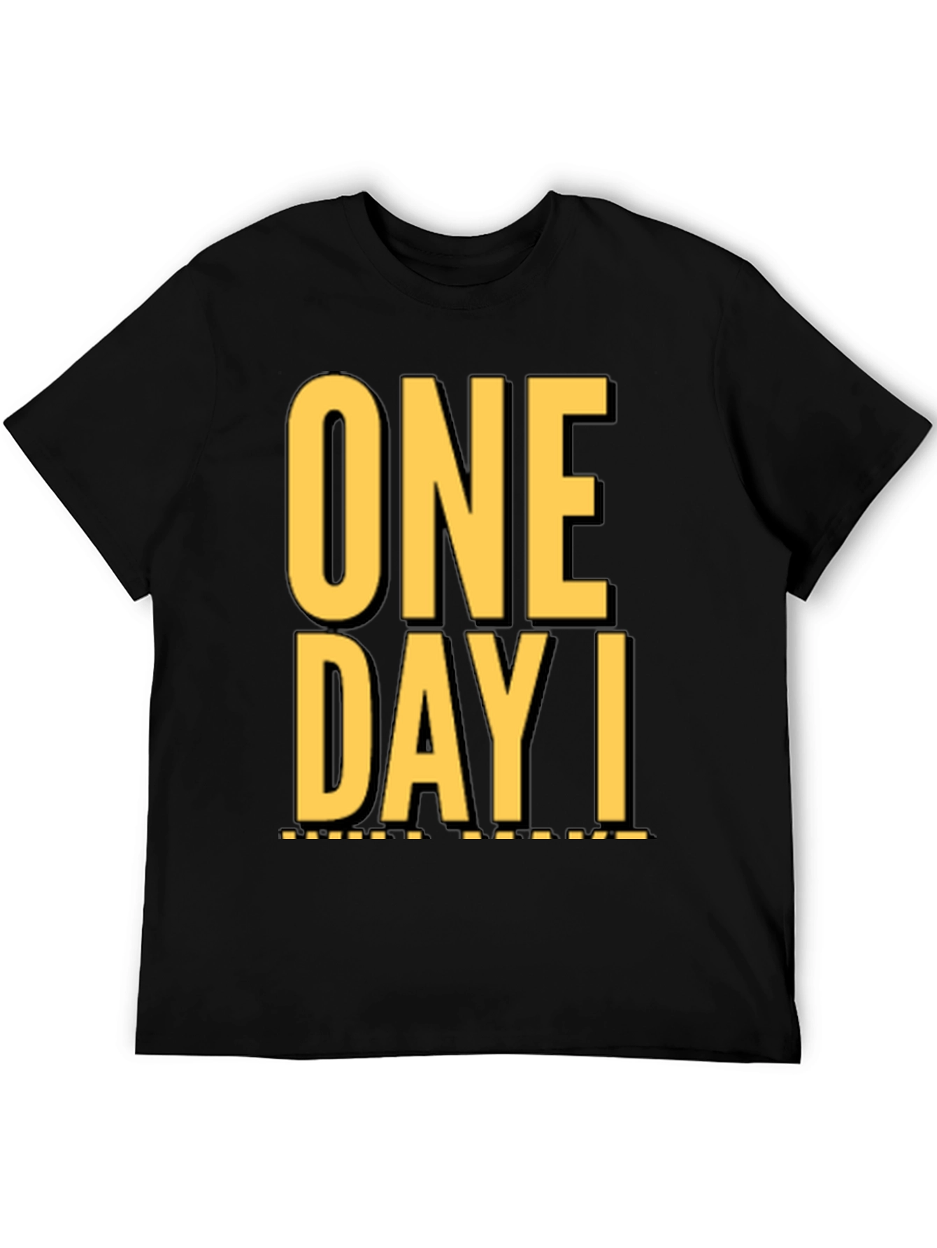 One Day I T-Shirt - Stylish Graphic Tee