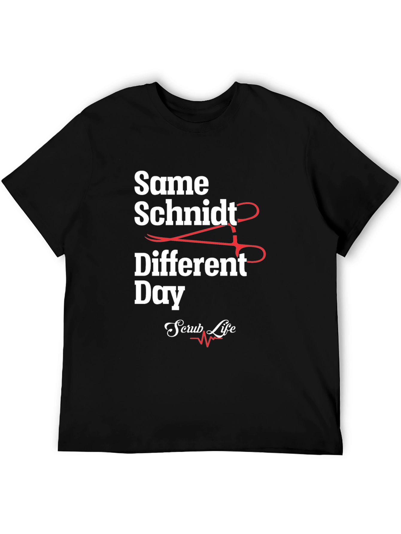 Same Schmidt Different Day Scrub Life T-Shirt