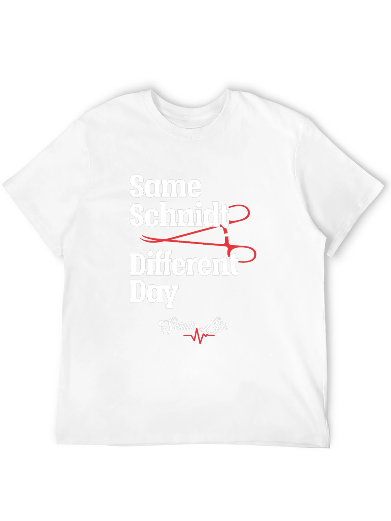 Same Schmidt Different Day Scrub Life T-Shirt