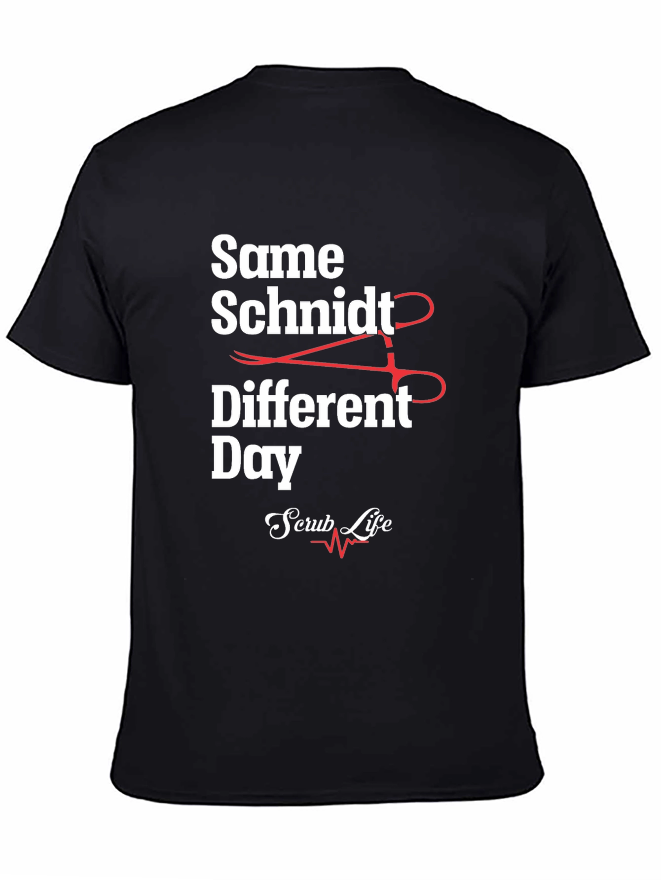 Same Schmidt Different Day Scrub Life T-Shirt
