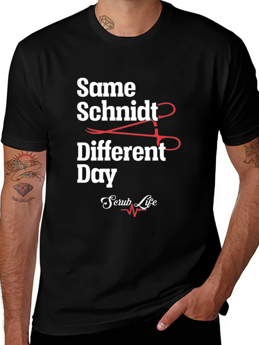 Same Schmidt Different Day Scrub Life T-Shirt
