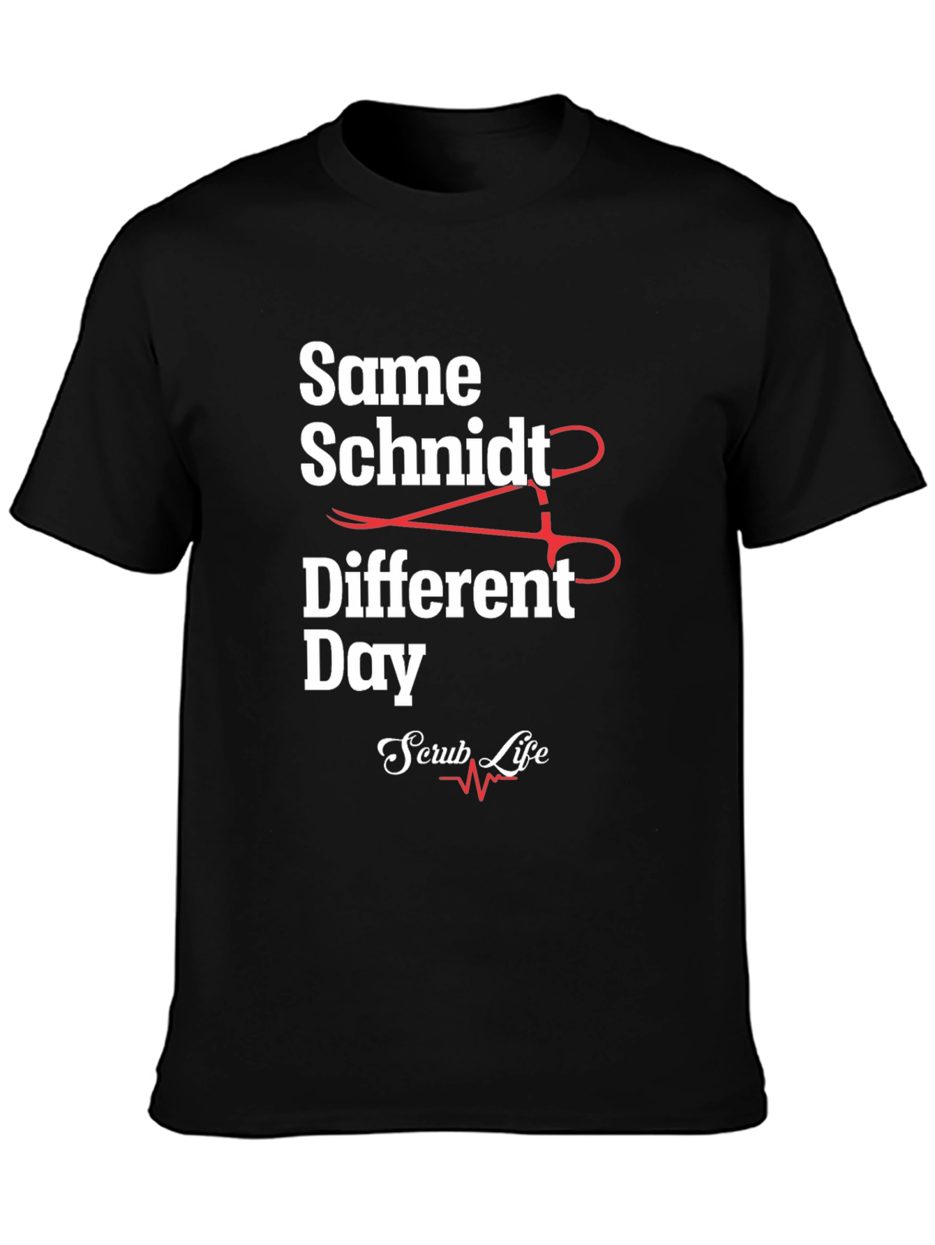 Same Schmidt Different Day Scrub Life T-Shirt