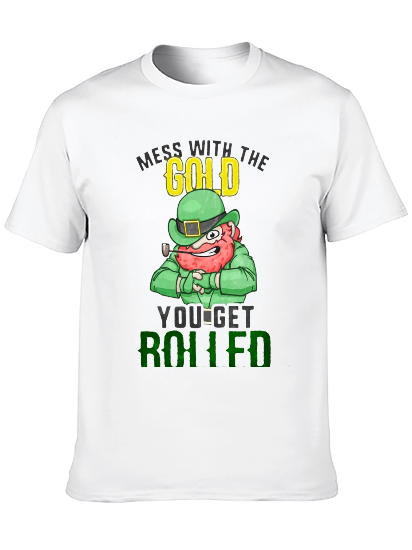 St. Patricks Day Leprechaun Mess With The Gold T-Shirt