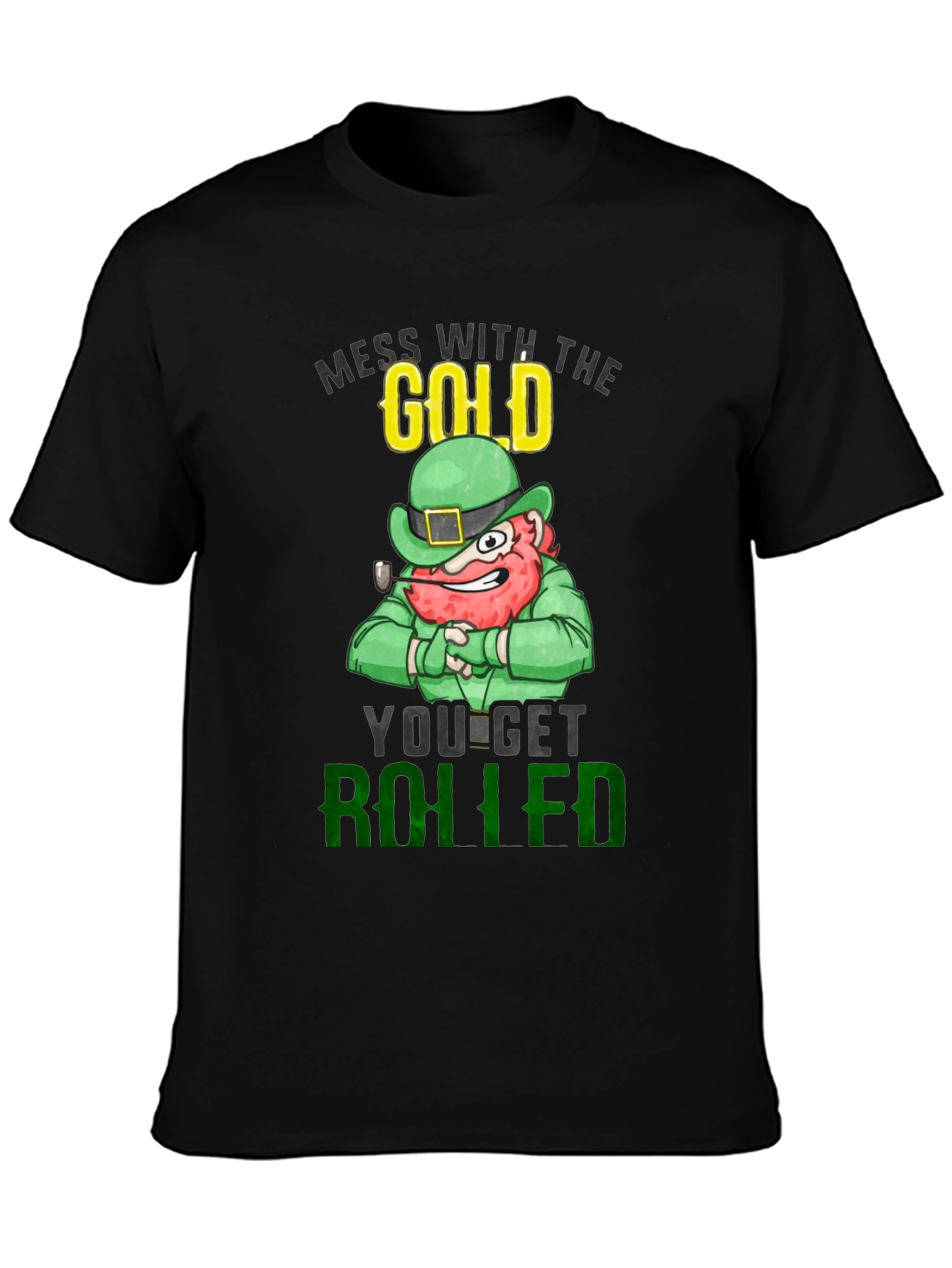 St. Patricks Day Leprechaun Mess With The Gold T-Shirt
