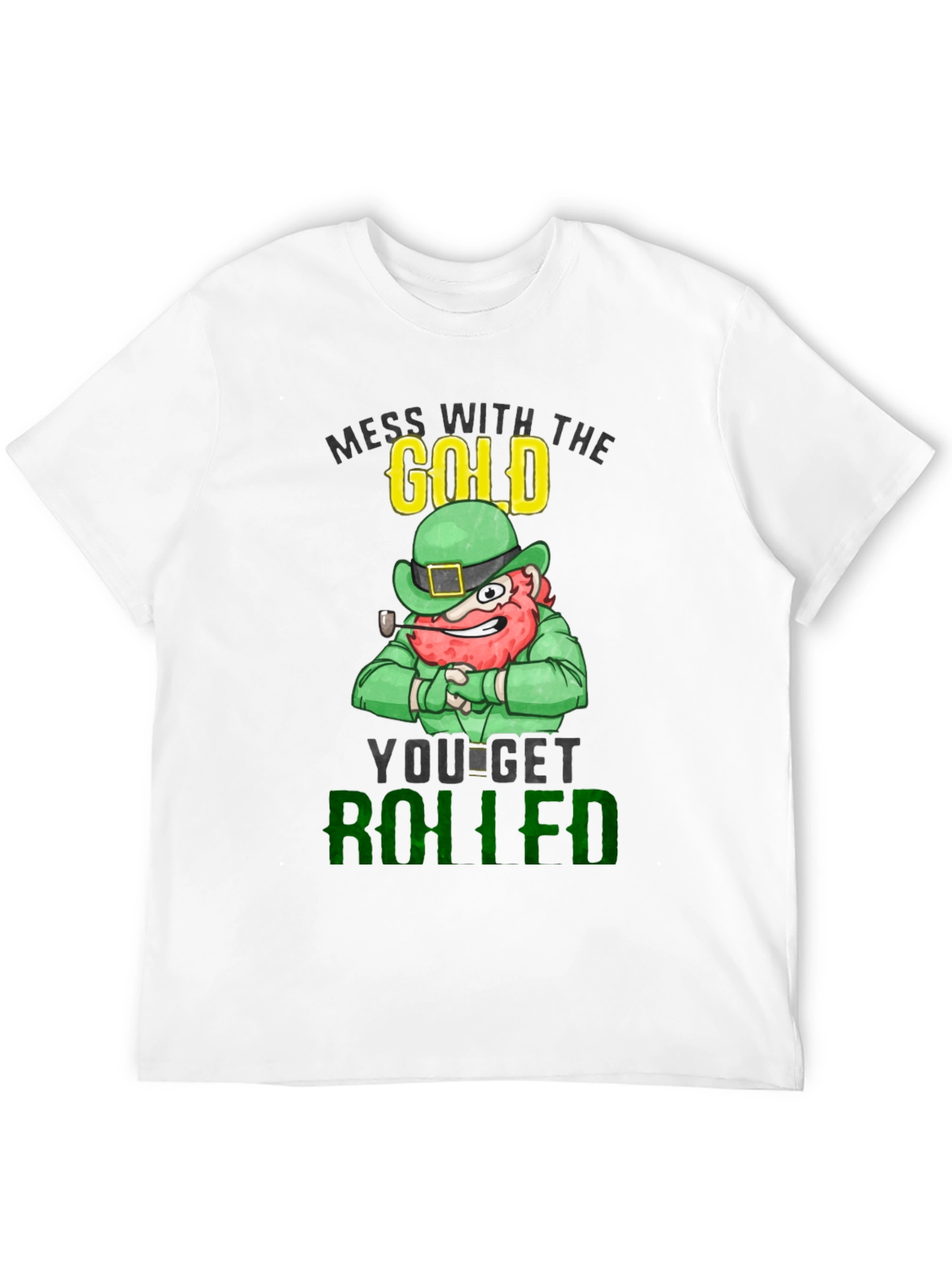 St. Patricks Day Leprechaun Mess With The Gold T-Shirt