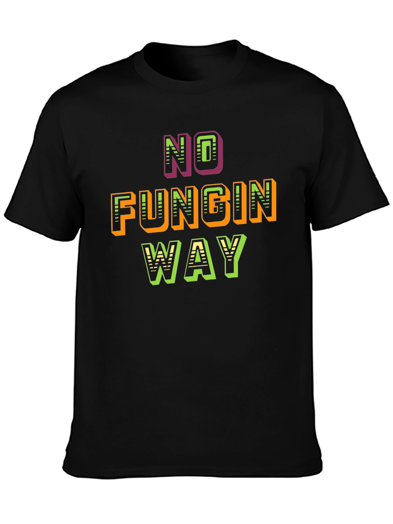 No Fungin Way Graphic T-Shirt