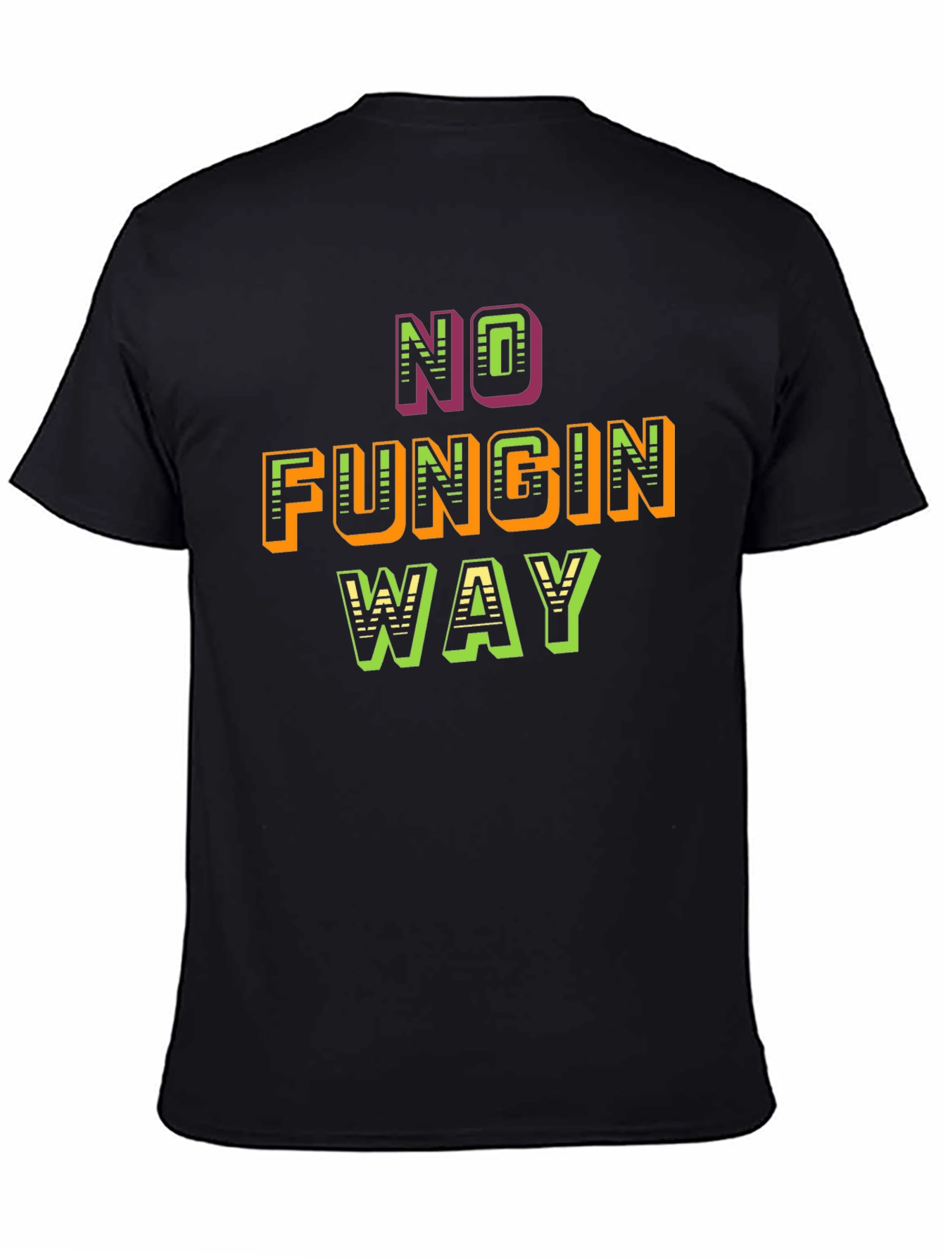 No Fungin Way Graphic T-Shirt